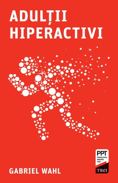 Adulții hiperactivi - Gabriel Wahl