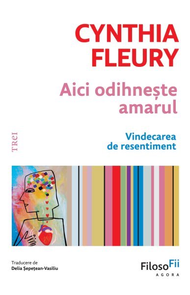 Aici odihnește amarul - Cynthia Fleury