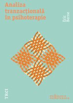 Analiza tranzacţională în psihoterapie - Eric Berne