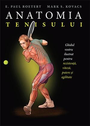 Anatomia tenisului - Mark S. Kovacs, Paul E. Roetert
