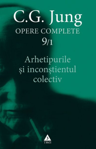 Arhetipurile şi inconştientul colectiv - C.G. Jung