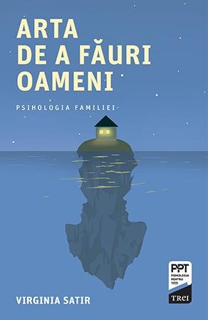 Arta de a făuri oameni - Virginia Satir