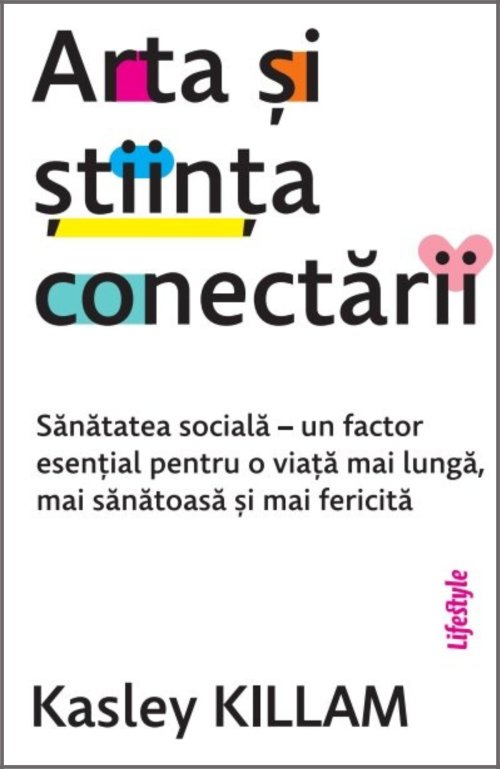 Arta și știința conectării - Kasley Killam