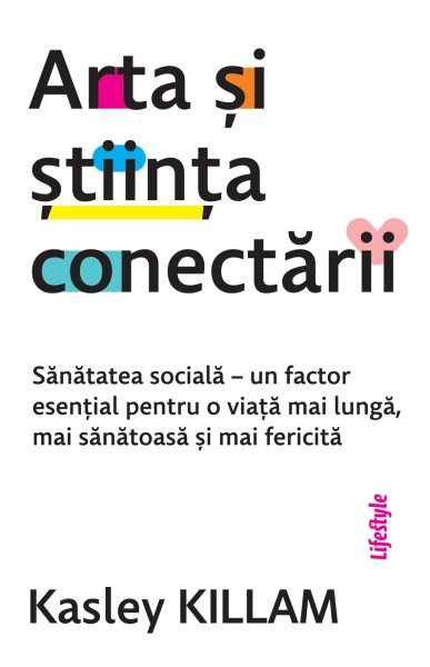 Arta și știința conectării - Kasley Killam