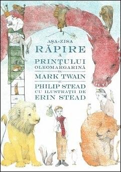 Așa-zisa răpire a Prințului Oleomargarină - Mark Twain, Philip Stead