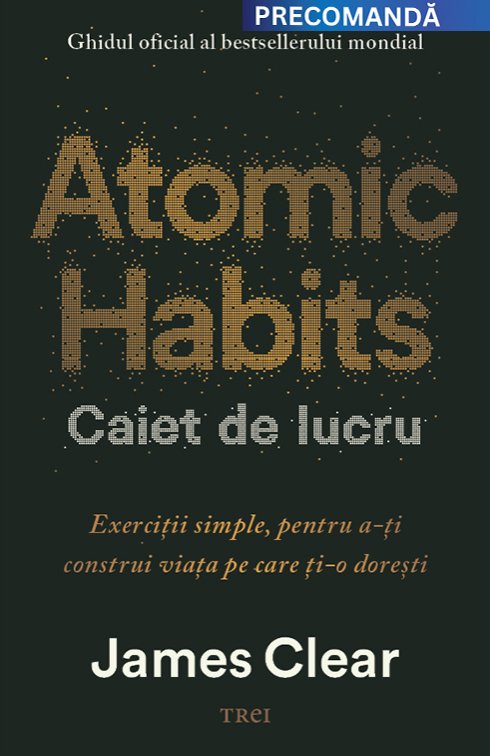 Atomic Habits. Caiet de lucru  - James Clear