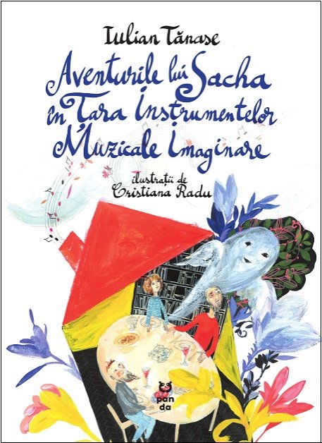 Aventurile lui Sacha în Țara Instrumentelor Muzicale Imaginare - Iulian Tănase