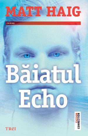 Băiatul Echo - Matt Haig