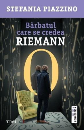 Bărbatul care se credea Riemann - Stefania Piazzino