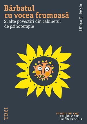 Bărbatul cu vocea frumoasă. Și alte povestiri din cabinetul de psihoterapie - 