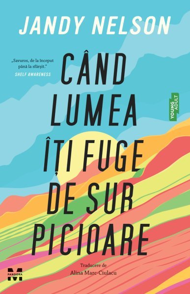 Când lumea îți fuge de sub picioare - Jandy Nelson