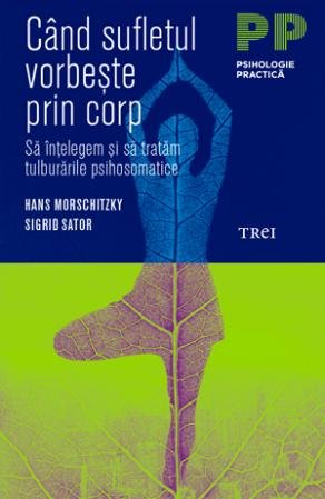 Când sufletul vorbește prin corp. Să înțelegem și să tratăm tulburările psihosomatice - Hans Morschitzky, Sigrid  Sator
