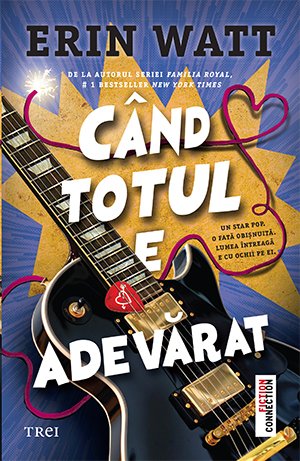 Când totul e adevărat - Erin Watt
