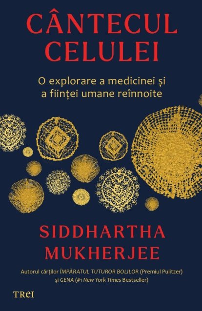 Cântecul celulei - Siddhartha MUKHERJEE