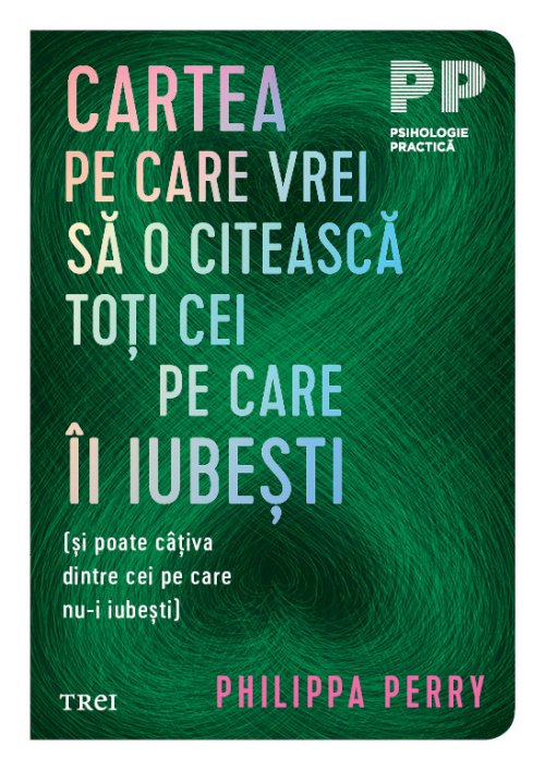 Cartea pe care vrei sa o citească toți cei pe care îi iubești - Philippa  Perry