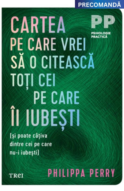 Cartea pe care vrei sa o citească toți cei pe care îi iubești - Philippa  Perry