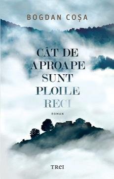 Cât de aproape sunt ploile reci - Bogdan Coșa