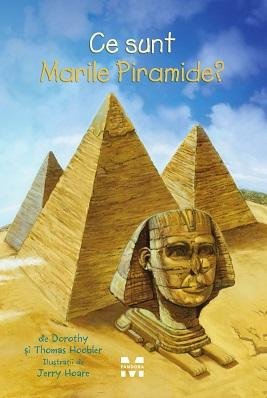 Ce sunt Marile Piramide? - Dorothy  Hoobler, Thomas Hoobler