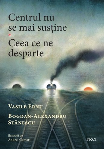 Centrul nu se mai susține. Ceea ce ne desparte - Bogdan-Alexandru Stănescu, Vasile Ernu