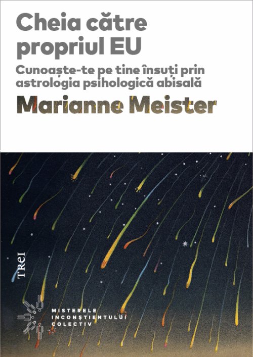 Cheia către propriul EU. Cunoaște-te pe tine însuți prin astrologia psihologică abisală - Marianne  Meister