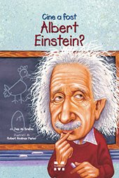Cine a fost Albert Einstein? - Jess M. Brallier, Robert Andrew Parker