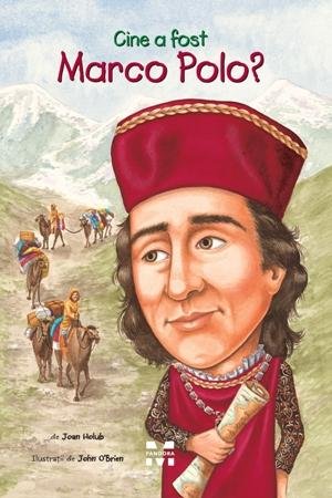 Cine a fost Marco Polo? - Joan Holub, John O’Brien