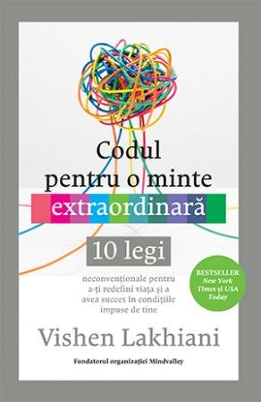 Codul pentru o minte extraordinară - Vishen Lakhiani