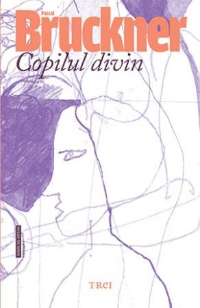 Copilul divin - Pascal Bruckner