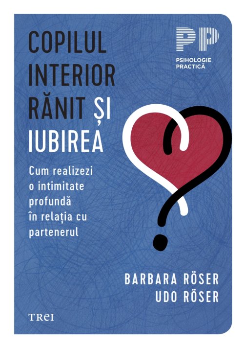 Copilul interior rănit și iubirea - Barbara Röser, Udo Röser