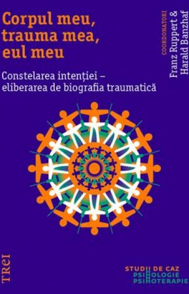 Corpul meu, trauma mea, eul meu - Franz Ruppert