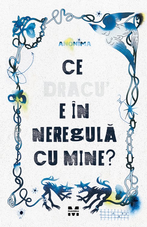 Ce dracu e în neregulă cu mine? - Anonima