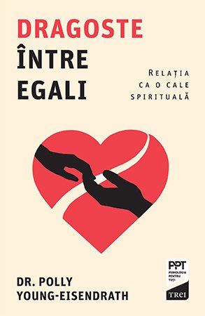 Dragoste între egali. Relația ca o cale spirituală - Polly Young-Eisendrath