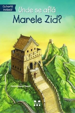 Unde se află Marele Zid? - Patricia Brennan Demuth