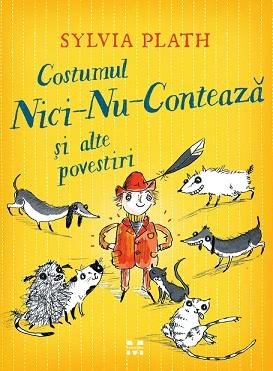 Costumul Nici-Nu-Contează și alte povestiri - Sylvia Plath