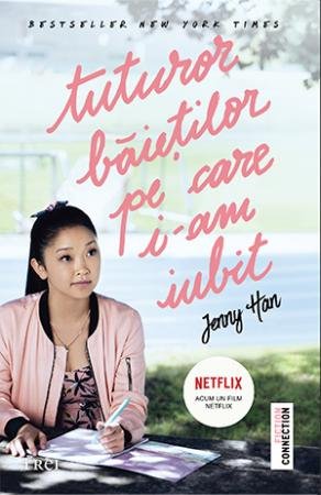Tuturor băieţilor pe care i-am iubit (seria Lara Jean, vol. 1) - Jenny Han