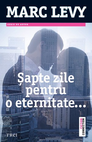 Şapte zile pentru o eternitate - marc lévy