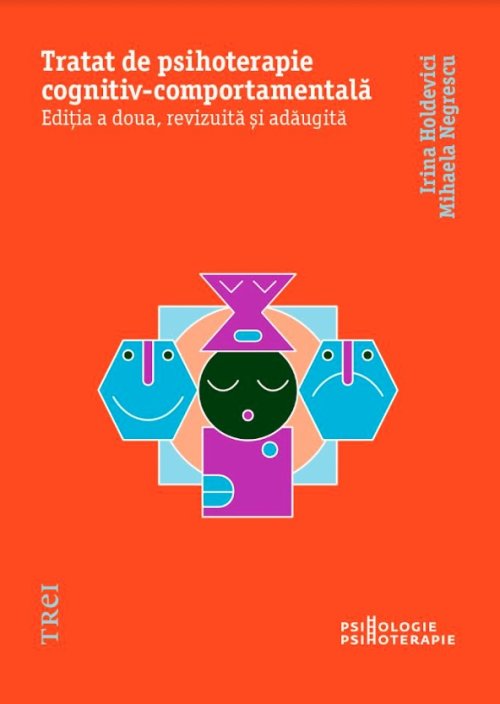 Tratat de psihoterapie cognitiv-comportamentală. Ediția a doua, revizuită și adăugită - Irina Holdevici