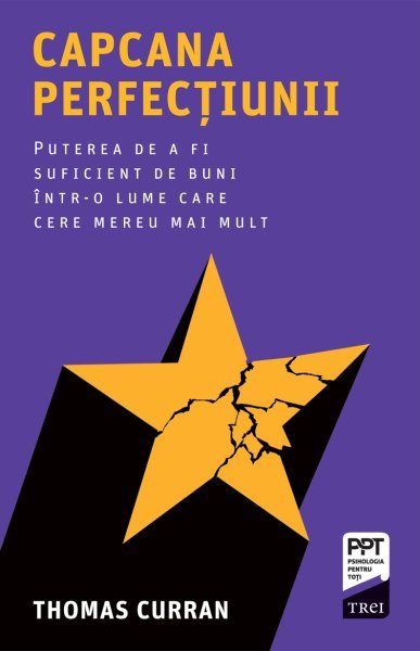 Capcana perfecțiunii. Puterea de a fi suficient de buni într-o lume care cere mereu mai mult - eBook - Thomas Curran