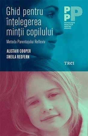 Ghid pentru înțelegerea minții copilului. Metoda Parentajului Reflexiv - eBook - Alistair  Cooper