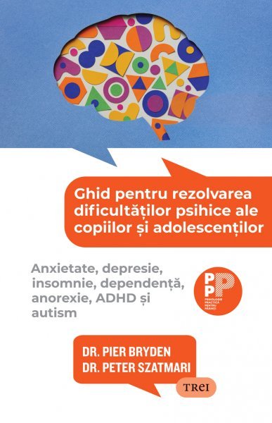 Ghid pentru rezolvarea dificultăților psihice ale copiilor și adolescenților..  Anxietate, depresie, insomnie, dependență, anorexie, ADHD și autism  - eBook