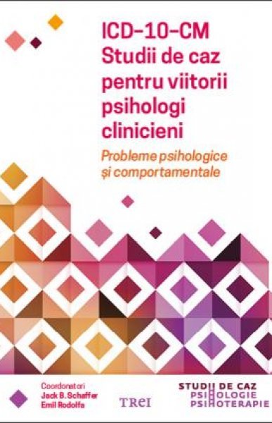 ICD-10-CM. Studii de caz pentru viitorii psihologi clinicieni. Probleme psihologice și comportamentale - eBook - Emil Rodolfa