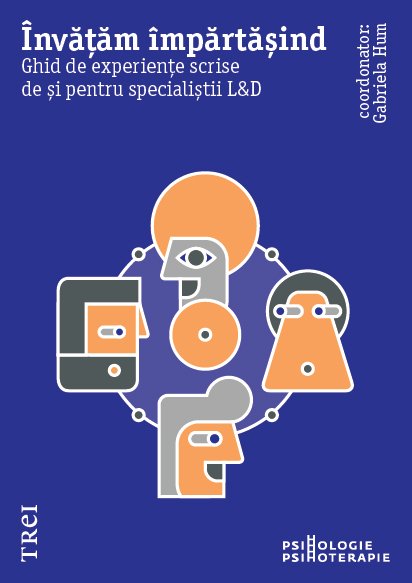 Învățăm împărtășind. Ghid de experiențe scrise de și pentru specialiștii L&D - eBook - Coord. Gabriela Hum