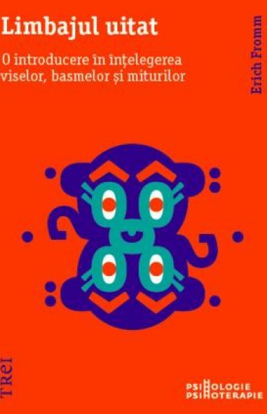 Limbajul uitat. O introducere în înțelegerea viselor, basmelor și miturilor - eBook - Erich Fromm