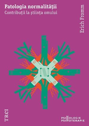 Patologia normalității. Contribuții la știința omului - eBook - Erich Fromm