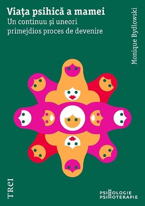 Viața psihică a mamei. Un continuu și uneori primejdios proces de devenire - eBook - Monique  Bydlowski