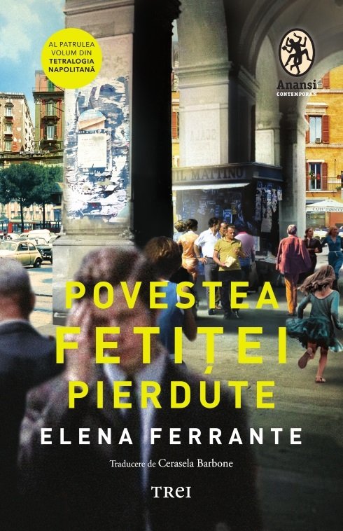 Povestea fetiței pierdute (Tetralogia Napolitană, vol. 4) - Elena Ferrante