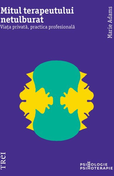 Mitul terapeutului netulburat. Viața privată, practica profesională - eBook - Marie Adams