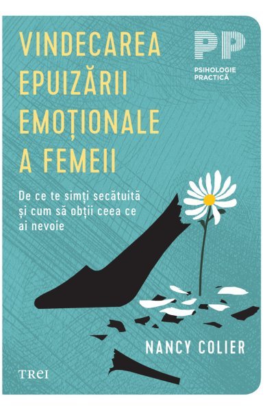 Vindecarea epuizării emoționale a femeii. De ce te simți secătuită și cum să obții ceea ce ai nevoie - eBook - Nancy Colier