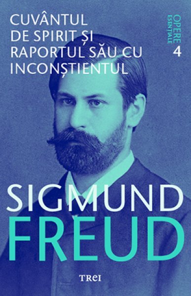 Cuvântul de spirit și raportul său cu inconștientul - Opere Esenţiale, vol. 4  - eBook - Sigmund Freud