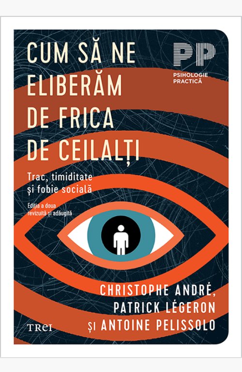 Cum să ne eliberăm de frica de ceilalți.  Trac, timiditate și fobie socială - Christophe Andre